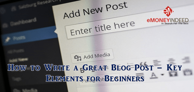 How to Write a Great Blog Post – Key Elements for Beginners
